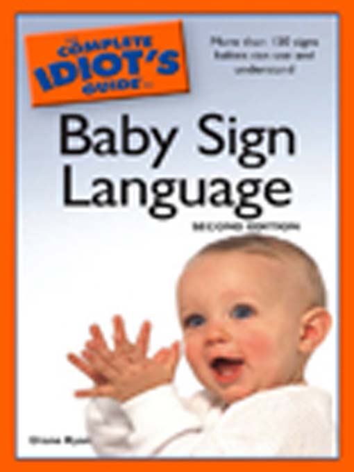 Title details for The Complete Idiot's Guide to Baby Sign Language by Diane Ryan - Available